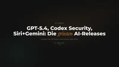 GPT-5.4, Codex Security, Siri+Gemini: Die grössten AI-Releases im März 2026