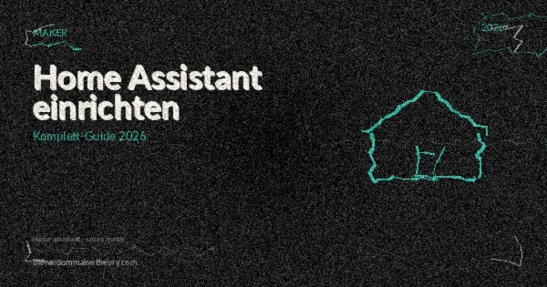 Home Assistant einrichten: Komplett-Guide 2026