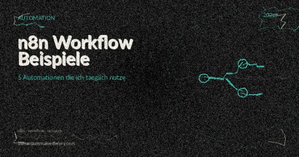 n8n Workflow Beispiele: 5 Automationen die ich täglich nutze